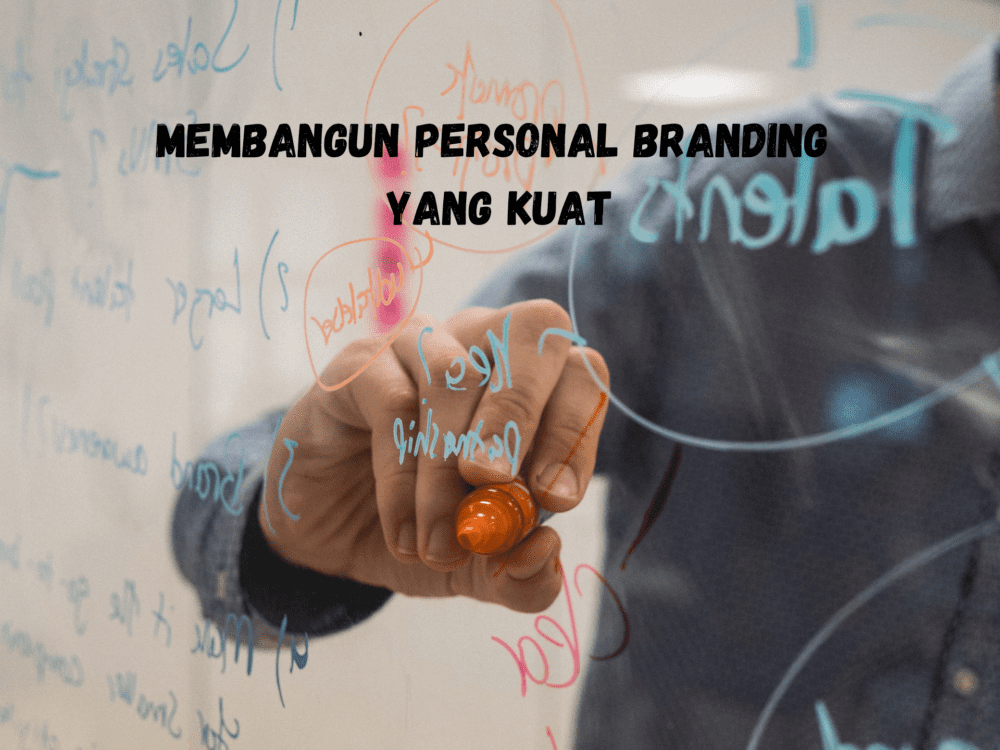 Bagaimana Cara Membangun Personal Branding yang Kuat