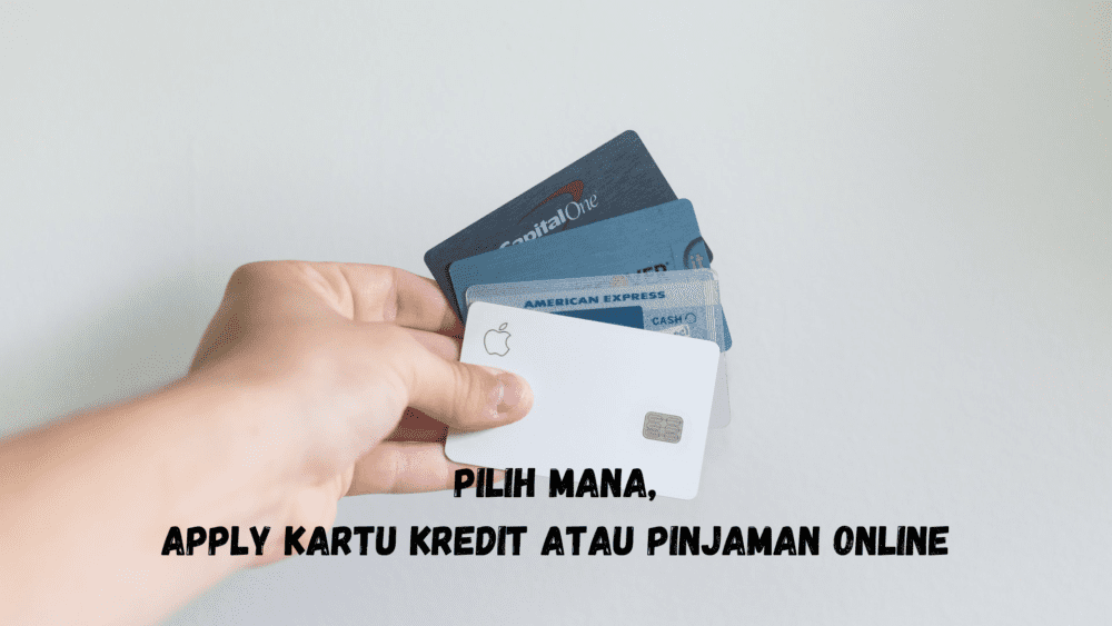 Pilih Mana, Apply Kartu Kredit Atau Pinjaman Online