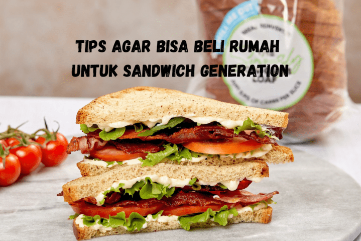 Tips Agar Bisa Beli Rumah Untuk Sandwich Generation