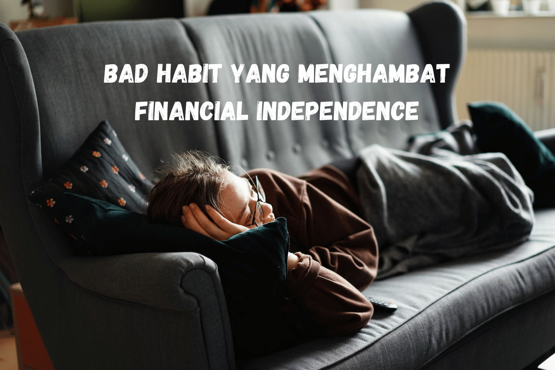 Bad Habit yang Menghambat Financial Independence