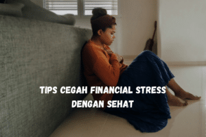 Tips Cegah Financial Stress dengan Sehat