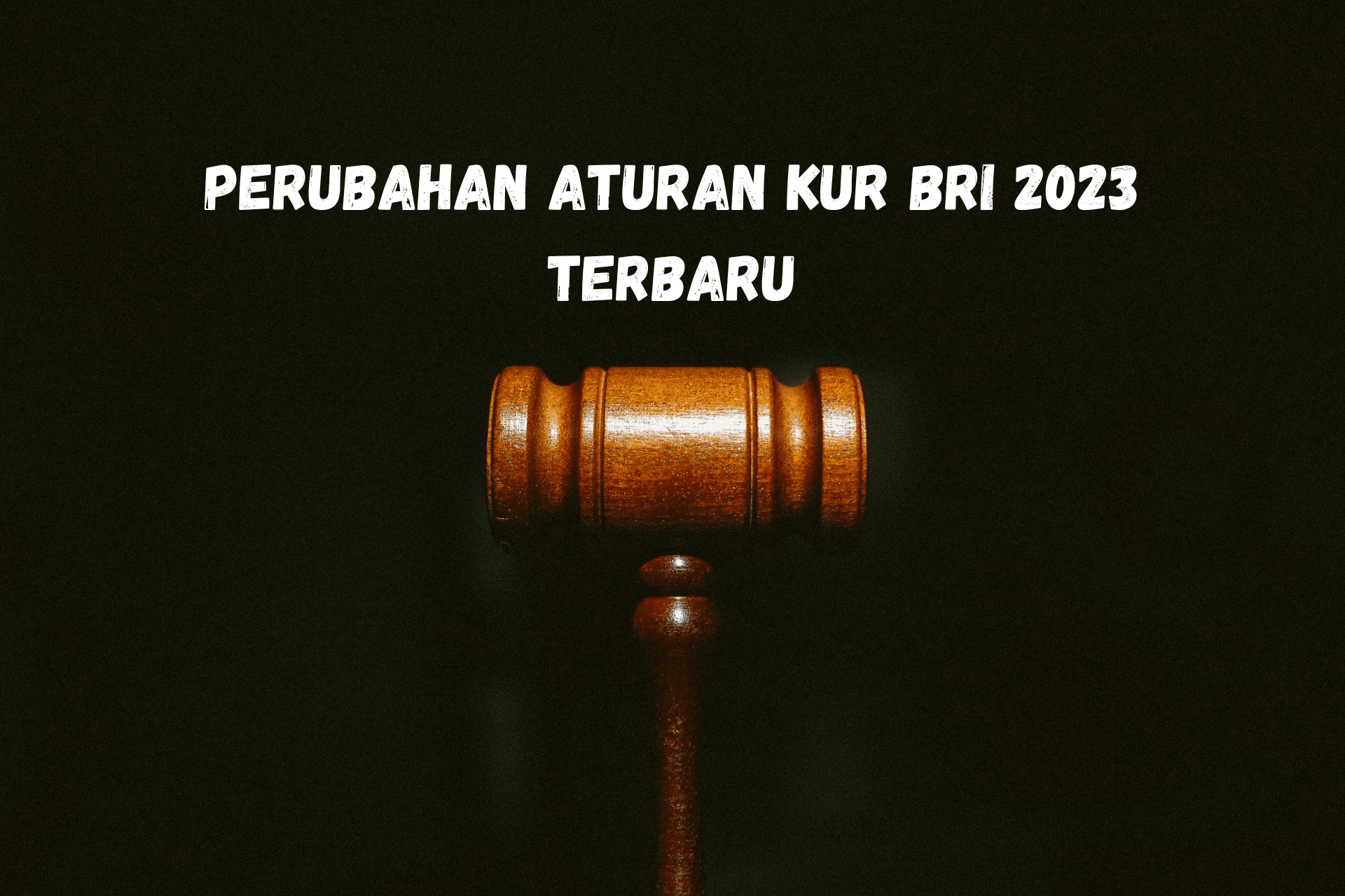 Perubahan Aturan KUR BRI 2023 Terbaru