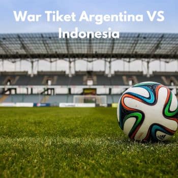 war tiket argentina vs indonesia